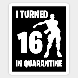 I Turned 16 In Quarantine - Birthday Quarantined Magnet